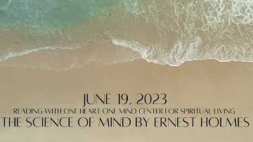 June 19, 2023 The Science of Mind by Ernest Holmes