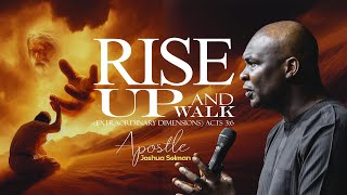 RISE UP AND WALK (EXTRAORDINARY DIMENSIONS) ACTS 3:6 WITH APOSTLE JOSHUA SELMAN