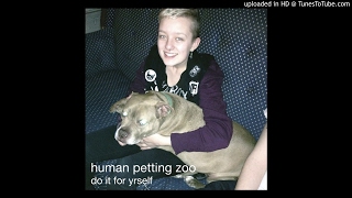 Video thumbnail of "Human Petting Zoo - Do It 4 Yrself (DI4Y)"