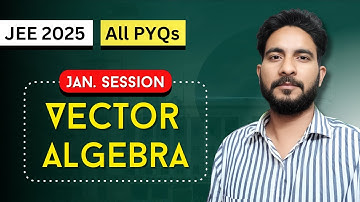 JEE Mains 2025 PYQ - Vector Algebra | Class 12 | January Attempt Solutions | Maths Chapter Wise PYQs