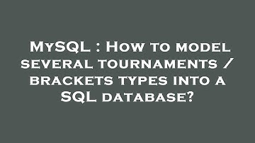 MySQL : How to model several tournaments / brackets types into a SQL database?