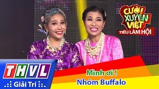 THVL | Cười xuyên Việt  Tiếu lâm hội | Tập 8: Mình ơi !  Nhóm Buffalo