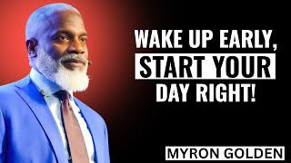 “MYRON GOLDEN | Wake Up Early, Start Your Day Right! | 30 Minute Motivation”