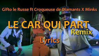 GIFTO LE RUSSE LE CAR QUI PART Lyrics feat CROQUEUSE DE DIAMANT x MINK'S  REMIX BY JADEL TRESOR