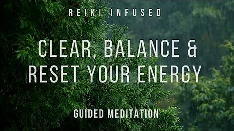 Clear, Balance & Reset Your Energy: Reiki Infused ...