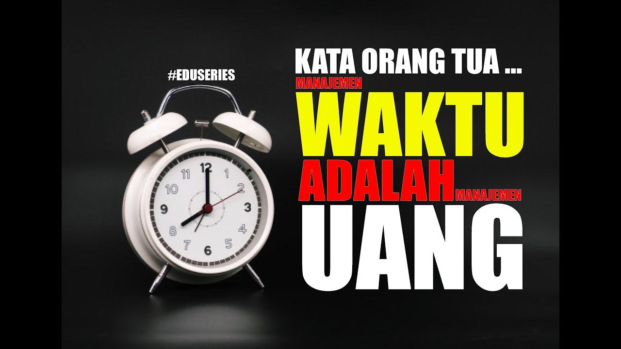 EDUSERIES : Kata Orang Tua WAKTU adalah UANG, apa Hubungannya? - YouTube