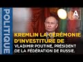 Kremlin la crmonie dinvestiture de vladimir poutine prsident de la fdration de russie