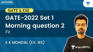 GATE-2022 Set 1 Morning Question -2  Fit | S K Mondal (Ex.IES)