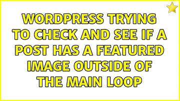 Wordpress: Trying to check and see if a post has a featured image outside of the main loop