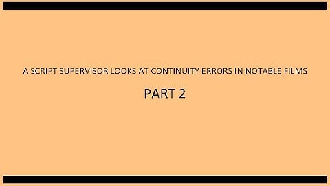 A Script Supervisor Looks At Continuity Issues in Notable Films, Part II