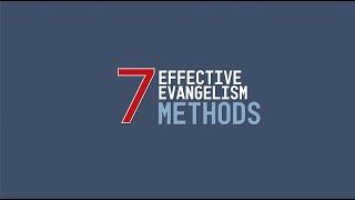 7 Effective Evangelism Methods