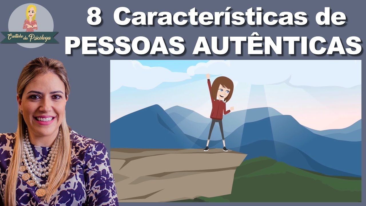 Conheça as 8 características mais marcantes de PESSOAS AUTÊNTICAS