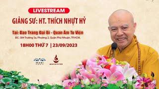 Thuyết giảng  HT. THÍCH NHỰT HỶ | Đạo Tràng Đại Bi - Quan Âm Tu Viện | 23.09.2023