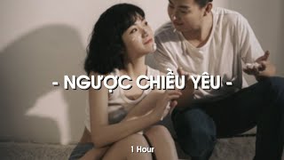 Ngược Chiều Yêu (1Hour) - ĐỖ HOÀNG DƯƠNG x ONLYC Pro. x KProx「Lo - Fi Ver.」 / Audio Lyrics Video