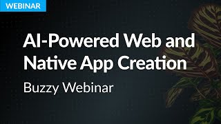 Buzzy Webinar - AI-Powered Web and Native App Creation screenshot 2