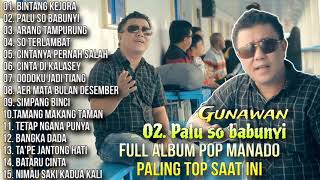 Full Album Pop Manado Paling top Saat Ini Spesial Palu So Babunyi -  Gunawan