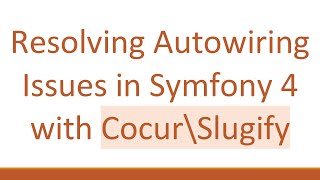 Resolving Autowiring Issues in Symfony 4 with Cocur\Slugify
