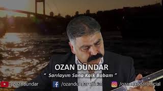 OZAN DÜNDAR .. sarılayım sana Hele kalk baba Resimi