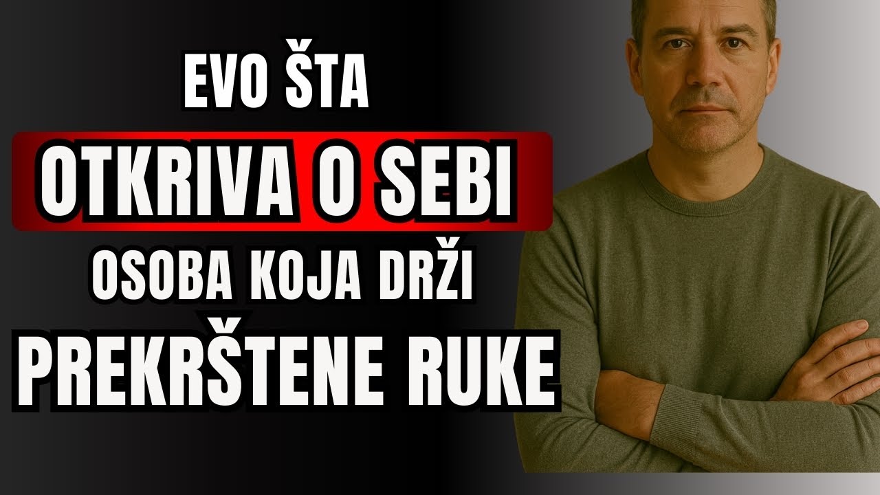 Šta otkriva osoba o sebi kada drži prekrštene ruke?