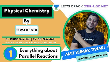Everything about Parallel Reactions | Physical Chemistry | Target CSIR-UGC NET 2020/2021 | Amit