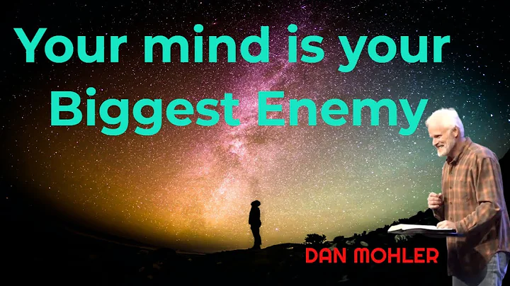 Your mind is your Biggest Enemy - Dan Mohler