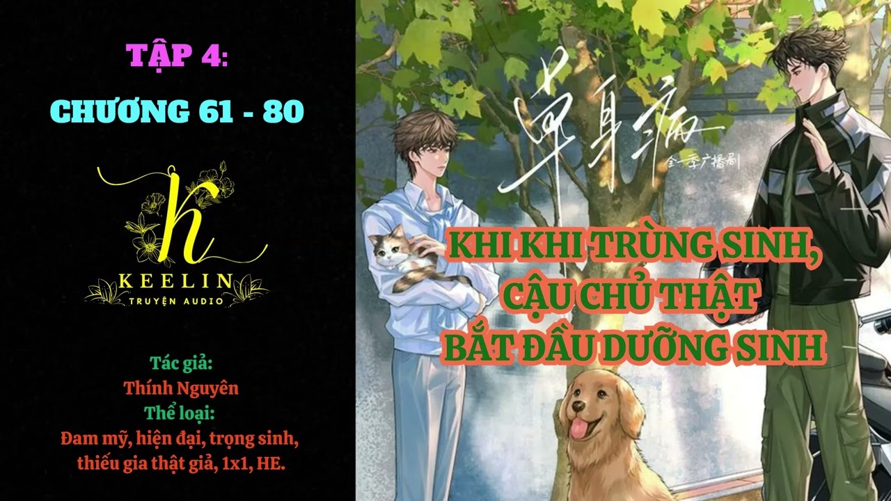 [FULL] Tập 4 - SAU KHI TRÙNG SINH, CẬU CHỦ THẬT BẮT ĐẦU DƯỠNG SINH (Chương 61-80) - Thính Nguyên