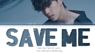 Mark Tuan 마크 Save Me Lyrics Color Coded Eng