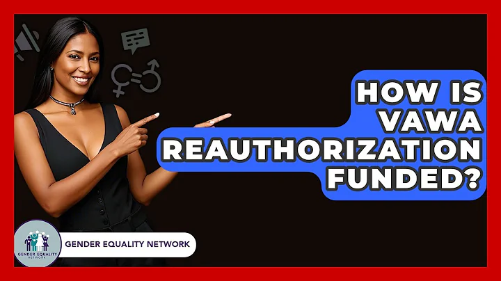 How Is VAWA Reauthorization Funded? - Gender Equality Network