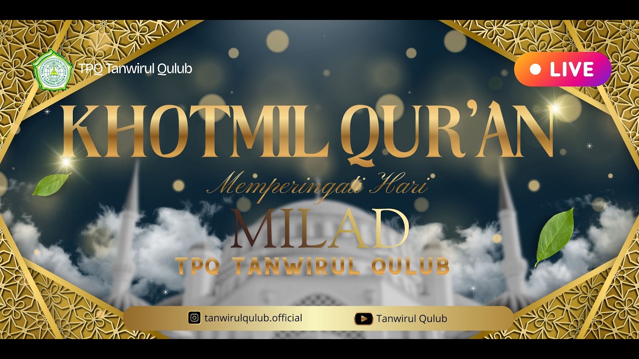 🔴 Khotmil Qur'an Dalam Rangka Haflah Tasyakuran Akhirussanah TPQ Tanwirul Qulub