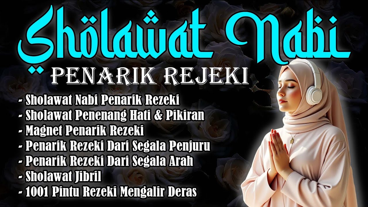 SHOLAWAT JIBRILL PENARIK REZEKI, REZEKI DATANG DARI SEGALA PENJURU, SHOLAWAT NABI PENYEJUK JIWA