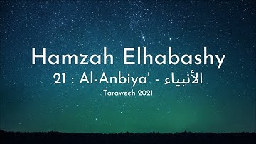 Hamzah Elhabashy - Surah 21 Al-Anbiya' (The Prophets) - حمزة الحبشي سورة الأنبياء