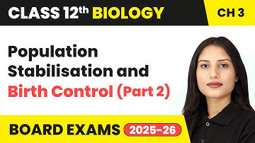 Population Stabilisation and Birth Control (Part 2) | Class 12 Biology Chapter 3 | CBSE 2025-26