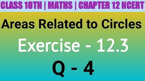 Class 10 Maths| Chapter 12 | Areas Related to Circles| EX 12.3 Q 4 | NCERT| CBSE
