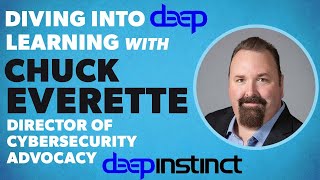 Diving Into Deep Learning with Chuck Everette, Director of Cybersecurity Advocacy, Deep Instinct screenshot 5