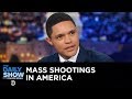 Trevor Reacts to the El Paso & Dayton Shootings | The Daily Show