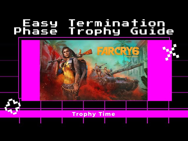 Termination Phase Trophy • Far Cry 6 •