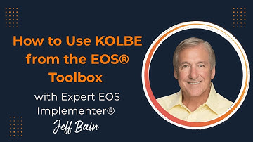 How to Use KOLBE from the EOS Toolbox with Expert EOS Implementer Jeff Bain