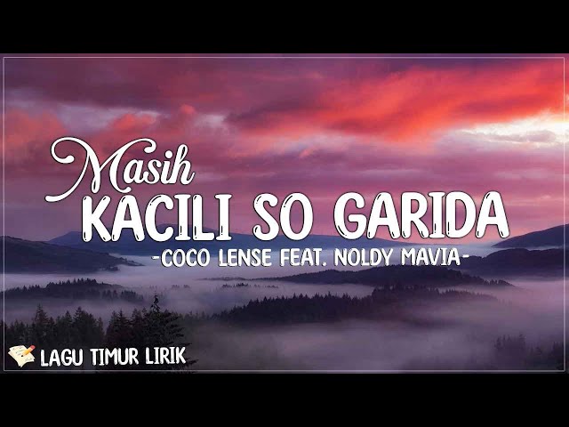 Masih Kacili So Garida - Coco Lense Feat. Noldy Mavia (Lirik) Lagu Timur Terbaru 2024 class=