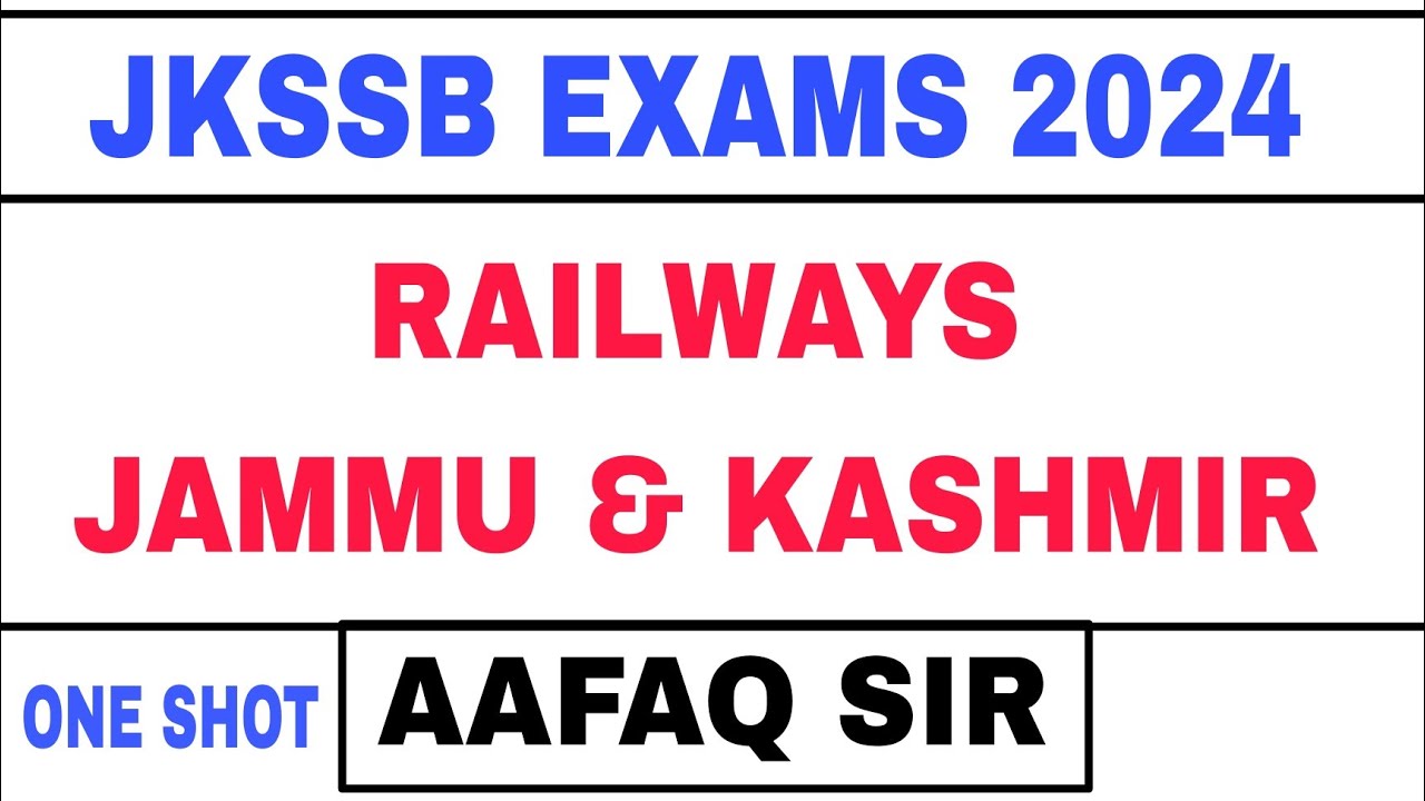 JKSSB EXAMS 2024 - J&K RAILWAYS by AAFAQ SIR in ONE SHOT (UPDATED) NAIB ...