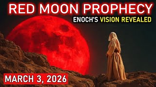 Enoch Saw the Blood Moon — A 5,000-Year-Old Prophecy Is Unfolding on March 3, 2026.