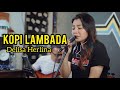 KOPI LAMBADA - VERSI REGGAE - DELISA HERLINA FEAT 3PEMUDA BERBAHAYA | COVER