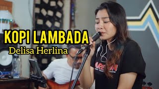 Video thumbnail of "KOPI LAMBADA - VERSI REGGAE - DELISA HERLINA FEAT 3PEMUDA BERBAHAYA | COVER"