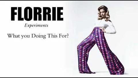 Florrie -  What You Doing This For?