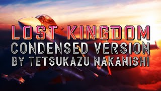 Lost Kingdom (Ace Combat 7: Skies Unknown) - Condensed Version (By Tetsukazu Nakanishi)