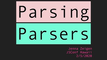 Parsing Parsers - Jenna Zeigen | JSConf Hawaii 2020