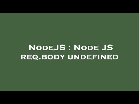 NodeJS : Node JS req.body undefined