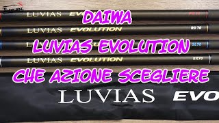 DAIWA BOLO LUVIAS EVOLUTION  - CHE AZIONE SCEGLIERE