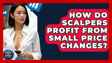 How Do Scalpers Profit From Small Price Changes? - Stock and Options Playbook
