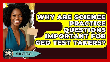 Why Are Science Practice Questions Important for GED Test Takers? | Your GED Coach