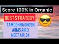 Score 100% in ORGANIC CHEMISTRY Starting from Zero!! Tamoghna Ghosh- NEET AIR 34- AIIMS Delhi
